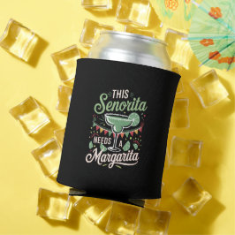 Deze Senorita heeft een Margarita nodig - Margarit Blikjeskoeler