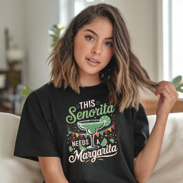 Deze Senorita heeft een Margarita nodig - Margarit T-shirt