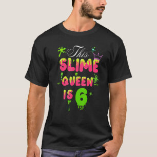 Deze slijmkoningin is 6 slijmkoningin voor meisjes t-shirt