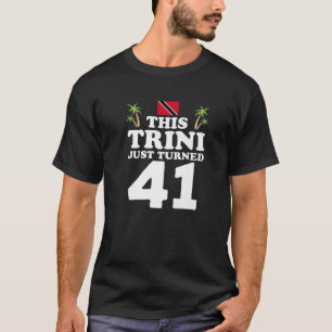 Deze Trini maakte 41 Trinidad 41St Birthday G T-shirt