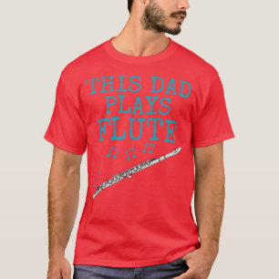 Deze vader speelt fluitist Woodwind muzikant Fat T-shirt