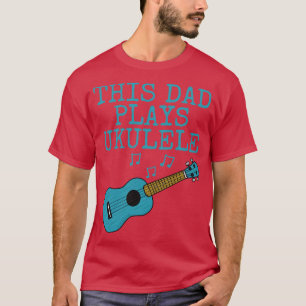 Deze vader speelt Ukulele Uke speler Ukulelist vad T-shirt