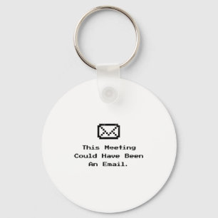 Deze vergadering had een e-mail kunnen zijn Grappi Sleutelhanger