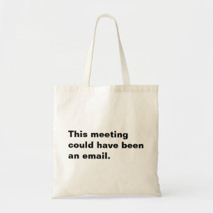 Deze vergadering had een email grappig gezegde kun tote bag