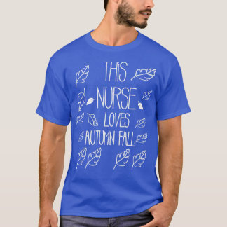 Deze verpleegster verliest najaar Herfst T-shirt