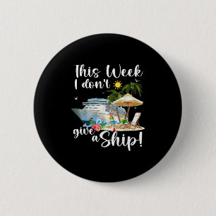 Deze week geef ik niks om een schip ronde button 5,7 cm