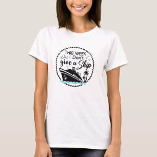 Deze Week Maak Ik Me Niet Druk Om Een Schip Cruise T-shirt