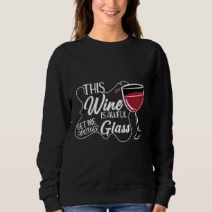 Deze wijn is verschrikkelijk krijg me nog een glas trui