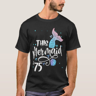 Deze zeemeermin is 75 jaar oud, 75e verjaardag oma t-shirt