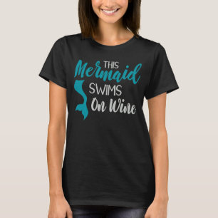 Deze zeemeermin zweert op het Inspirerend van wijn T-shirt