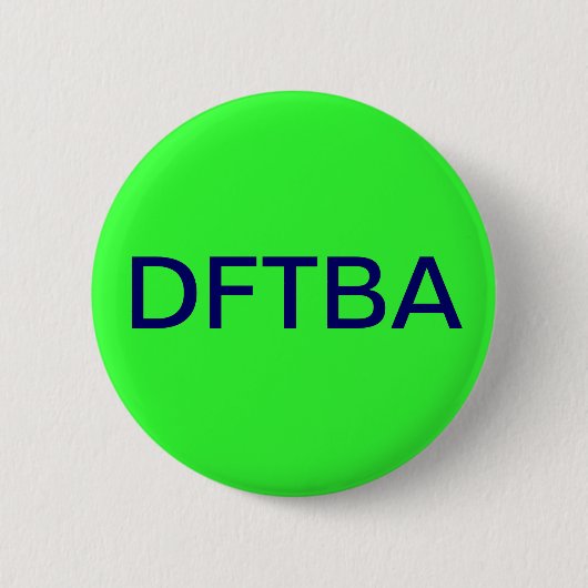 DFTBA RONDE BUTTON 5,7 CM (Voorkant)