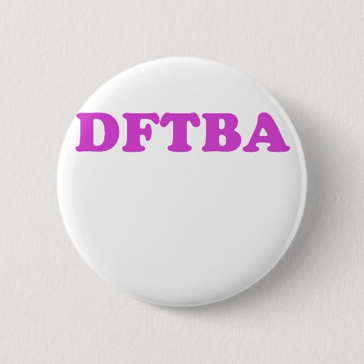 DFTBA RONDE BUTTON 5,7 CM (Voorkant)