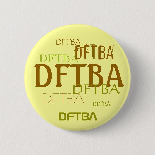 DFTBA RONDE BUTTON 5,7 CM (Voorkant)