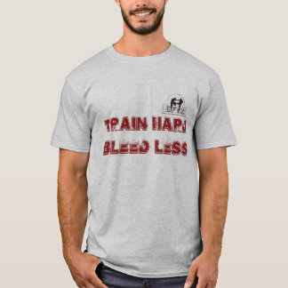 DFTZ shirt: train hard bleed less T-shirt