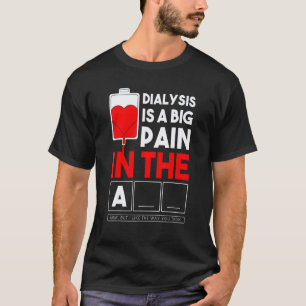 Dialyse Is Een Grote Pijn In De Arm Nier Crew Ver T-shirt