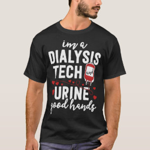 Dialyse Tech Urine Goede Handen Grappig T-shirt