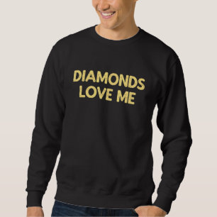 Diamonds Love Me - juwelen meisjes zeggen: Trui