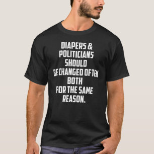 Diapers en politici moeten vaak worden veranderd, t-shirt