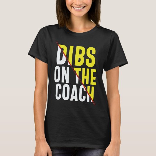 Dibs On The Coach Apparel T-shirt (Voorkant)