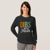 Dibs On The Driver T-shirt (Voorkant volledig)