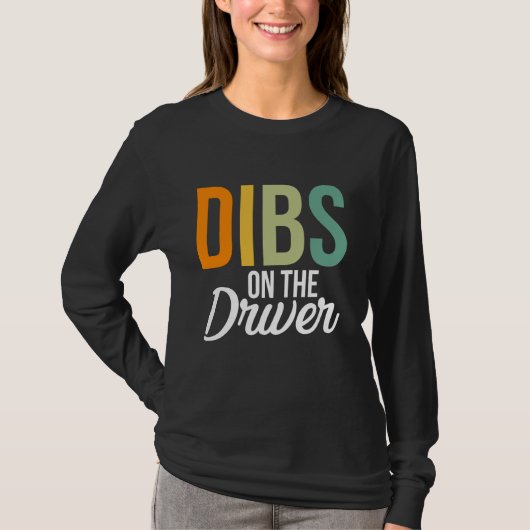 Dibs On The Driver T-shirt (Voorkant)