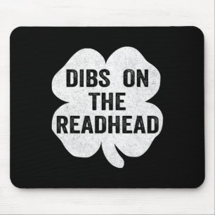 Dibs on the Redhead St Patricks Day Ierse Shamrock Muismat