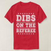 Dibs on The Referee Funny Referee Wife Girlfriend  T-shirt (Design voorkant)