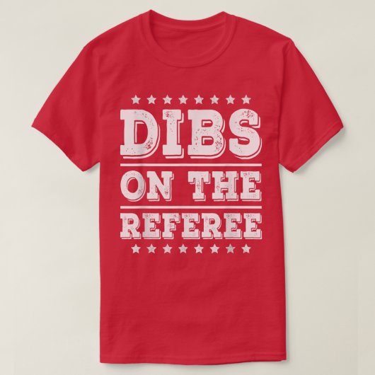 Dibs on The Referee Funny Referee Wife Girlfriend  T-shirt (Design voorkant)