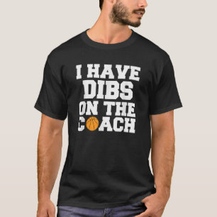 Dibs op de coach basketbal vrouw Vriendin JT T-shirt