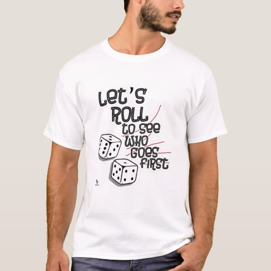 Dice Roll bekijkt wie er het eerste gameontwerp is T-shirt (Voorkant)