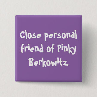 Dichte persoonlijke vriend van Pinky Berkowitz-But Vierkante Button 5,1 Cm