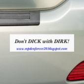 DICK niet met DIRK!, www.mpdenforcer20.blogsp... Bumpersticker (Op auto)