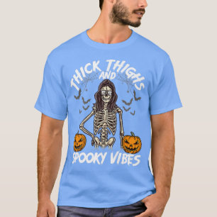 Dick Thighs en Spooky Vibes Funny Lady Skeleton T-shirt