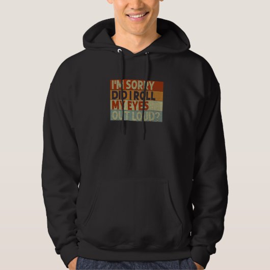 Did I Roll My Eyes Out Loud   Hoodie (Voorkant)