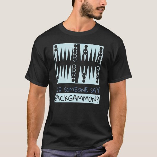 Did Someone Say Backgammon  Player T-shirt (Voorkant)