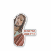 Did You Pray About It Yet Funny Jesus Christmas Sticker (Voorkant)