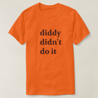 Diddy heeft het niet gedaan Tshirt