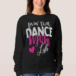 Die Dance Mam Life Dansende mama's D Trui