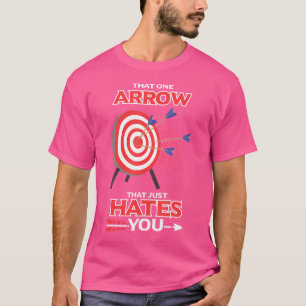 Die Ene Pijl Die Jou Haat Pijl Schieten T-shirt