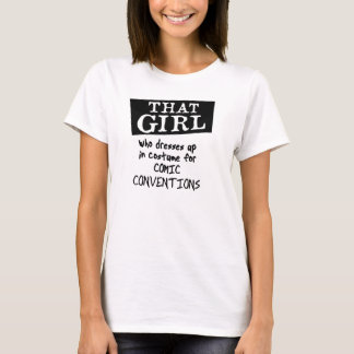 DIE GIRL die zich opstelt voor komische conventies T-shirt