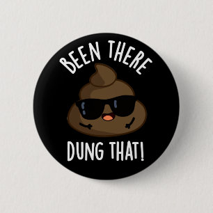 Die grappige Poop Pun Dark BG is er geweest Ronde Button 5,7 Cm
