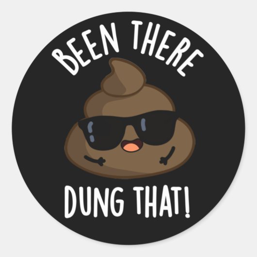 Die grappige Poop Pun Dark BG is er geweest Ronde Sticker (Voorkant)