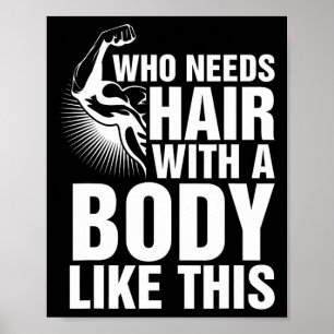 Die haar nodig heeft met zo'n lichaam als deze kal poster