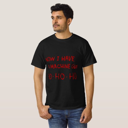 Die hard nu heb ik een machine Pistool. T-shirt (Voorkant volledig)