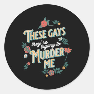 Die homo's proberen me Tanya te vinden Ronde Sticker