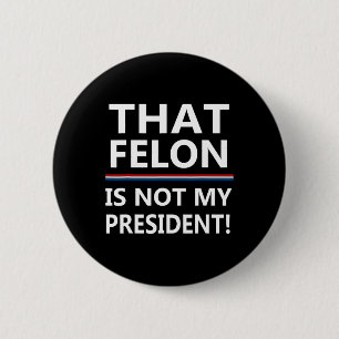 Die misdadiger is niet mijn President tegen Trump Ronde Button 5,7 Cm
