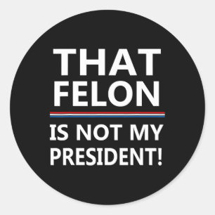 Die misdadiger is niet mijn President tegen Trump Ronde Sticker
