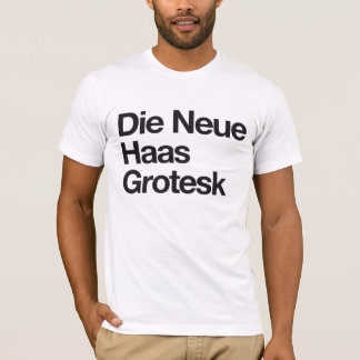 Die Neue Haas Grotesk T-shirt