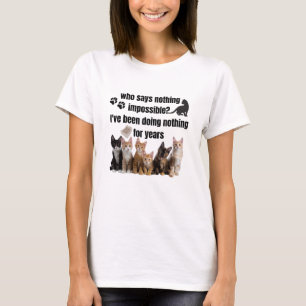 die niets onmogelijks zegt... dat ik al gedaan heb t-shirt