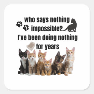 die niets onmogelijks zegt... dat ik al gedaan heb vierkante sticker